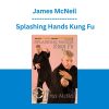 James McNeil - Splashing Hands Kung Fu