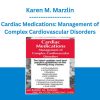 Karen M. Marzlin - Cardiac Medications: Management of Complex Cardiovascular Disorders