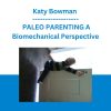 Katy Bowman - PALEO PARENTING A Biomechanical Perspective