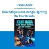 Krav Maga Close Range Fighting On The Streets - Frass Azab