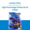 Lachlan Giles - High Percentage Chokes No Gi (720p)