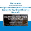 Lisa London - Fixing Common Mistakes-QuickBooks Desktop for Your Small Church or Nonprofit