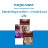 Margot Anand - Secret Keys to the Ultimate Love Life