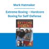 Mark Hatmaker - Extreme Boxing - Hardcore Boxing for Self-Defense