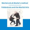 Martial arts & Moshe’s method - Feldenkrais and the Martial Arts