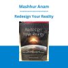 Mashhur Anam - Redesign Your Reality