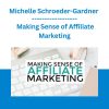 Michelle Schroeder-Gardner - Making Sense of Affiliate Marketing