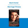 Mort Fertel - Marriage Fitness