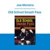 Old School Smash Pass - Joe Moreira