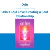 Orin - Orin’s Soul Love: Creating a Soul Relationship