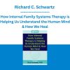 Richard C. Schwartz - How Internal Family Systems Therapy is Helping Us Understand the Human Mind & How We Heal