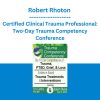 Robert Rhoton - Certified Clinical Trauma Professional: Two-Day Trauma Competency Conference