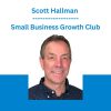Scott Hallman - Small Business Growth Club