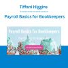 Tiffani Higgins - Payroll Basics for Bookkeepers