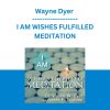 Wayne Dyer - I AM WISHES FULFILLED MEDITATION