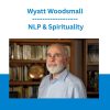 Wyatt Woodsmall - NLP & Spirituality
