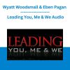 Wyatt Woodsmall & Eben Pagan - Leading You, Me & We Audio