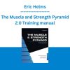 Eric Helms - The Muscle and Strength Pyramid 2.0 Training manual