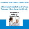 A Clinician’s Guide to Geriatric Care: Reducing Falls & Aging Confidently - Trent Brown, Shari Kalkstein & Ralph Dehner - PESI