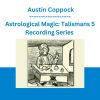Astrological Magic: Talismans 5 Recording Series - Austin Coppock