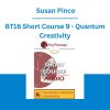 BT16 Short Course 9 - Quantum Creativity - Susan Pinco