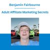 Benjamin Fairbourne - Adult Affiliate Marketing Secrets