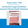 Connecticut Legal and Ethical Issues for Mental Health Clinicians - Susan Lewis - PESI