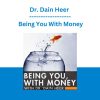Dr. Dain Heer - Being You With Money