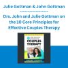 Drs. John and Julie Gottman on the 10 Core Principles for Effective Couples Therapy - Julie Gottman & John Gottman - PESI