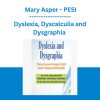 Dyslexia, Dyscalculia and Dysgraphia - Mary Asper - PESI
