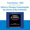 Ethics in Therapy: Protecting Me, My Clients, & My Profession - Trent Brown - PESI