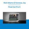Final Cut Pro X - Rob Adams & Vanessa Joy