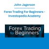 Forex Trading For Beginners - John Jagerson - Investopedia Academy