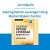 Gaining Option Leverage: Using Market Makers Tactics - Jon Najaria