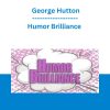 Humor Brilliance - George Hutton