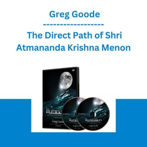 Illumination: The Direct Path of Shri Atmananda Krishna Menon - Greg Goode