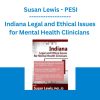 Indiana Legal and Ethical Issues for Mental Health Clinicians - Susan Lewis - PESI