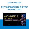 John C. Maxwell - PUT YOUR DREAM TO THE TEST ONLINE COURSE