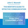 John C. Maxwell - THE MENTOR’S GUIDE TO EFFECTIVE COMMUNICATION