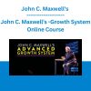 John C. Maxwell  - Advanced Growth System Online Course