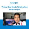 Khang Le - Virtual Real Estate Wholesaling Seller Scripts