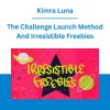Kimra Luna - The Challenge Launch Method And Irresistible Freebies