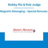 Magnetic Messaging - Special Bonuses by Bobby Rio & Rob Judge