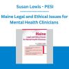 Maine Legal and Ethical Issues for Mental Health Clinicians - Susan Lewis - PESI