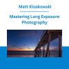 Mastering Long Exposure Photography - Matt Kloskowski