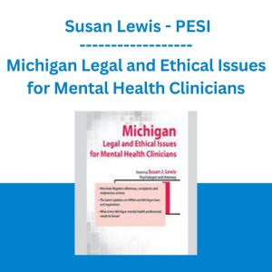 Michigan Legal and Ethical Issues for Mental Health Clinicians - Susan Lewis - PESI