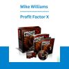 Mike Williams - Profit Factor X