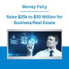 Money Fairy - Raise $25k to $50 Million for Business/Real Estate