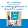 New and Emerging Treatments in Geriatric Pharmacology - Eric Christianson