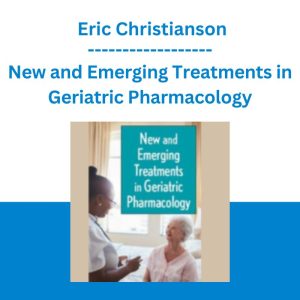 New and Emerging Treatments in Geriatric Pharmacology - Eric Christianson